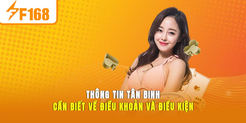 Thông tin tân binh cần biết về điều khoản và điều kiện